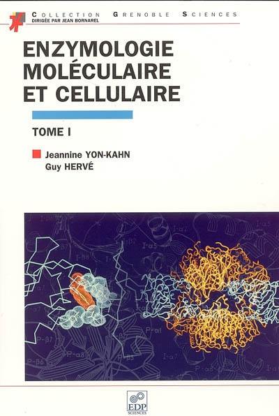 Enzymologie moléculaire et cellulaire. Vol. 1