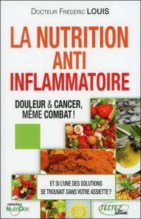 La nutrition anti-inflammatoire... douleur et cancer, même combat ! : de la physiologie à l'assiette !