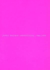 James Brown Impressions, 1986, 1999 : catalogue raisonné de l'oeuvre gravé