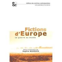 Fictions d'Europe : la guerre au musée : Allemagne, France, Grande-Bretagne
