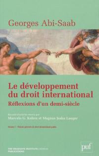 Le développement du droit international : réflexions d'un demi-siècle. Vol. 1. Théorie générale du droit international public