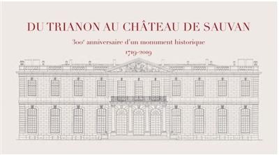 Du Trianon au château de Sauvan : 300e anniversaire d'un monument historique : 1719-2019