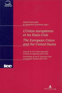 L'Union européenne et les Etats-Unis : actes de la VIIIe Chaire Glaverbel d'études européennes 2002-2003. The European Union and the United States