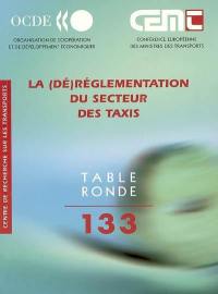 La (dé)réglementation du secteur des taxis : rapport de la cent trente-troisième Table ronde d'économie des transports