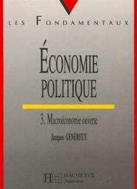 Economie politique. Vol. 3. Macroéconomie ouverte