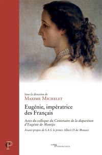 Eugénie, impératrice des Français : actes du colloque du centenaire de la disparition d'Eugénie de Montijo