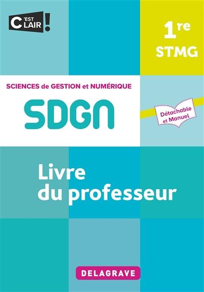 SDGN, sciences de gestion et numérique 1re STMG : livre du professeur