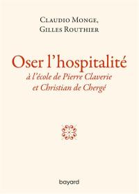 Oser l'hospitalité : à l'école de Pierre Claverie et Christian de Chergé