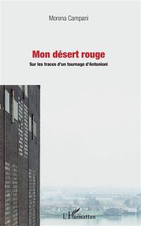 Mon désert rouge : sur les traces d'un tournage d'Antonioni