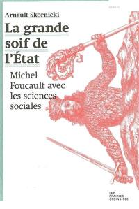 La grande soif de l'Etat : Michel Foucault avec les sciences sociales
