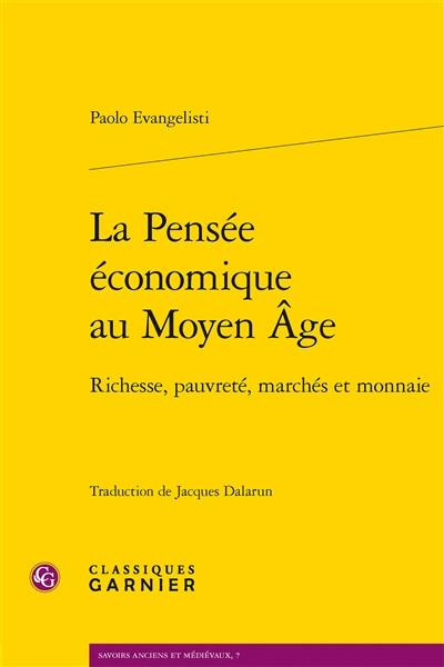 La pensée économique au Moyen Age : richesse, pauvreté, marchés et monnaie