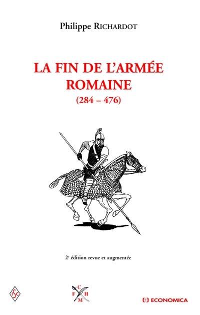 La fin de l'armée romaine (284-476)
