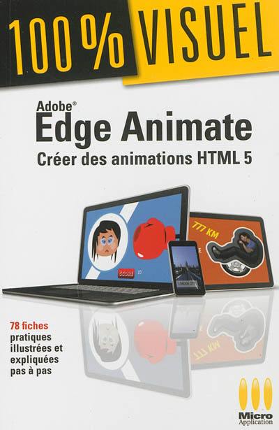 Edge Animate : créer des animations HTML 5 : 78 fiches pratiques illustrées et expliquées pas à pas