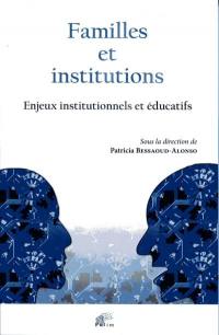 Familles et institutions : enjeux institutionnels et éducatifs
