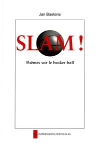 Slam ! : poèmes sur le basket-ball