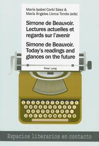 Simone de Beauvoir : lectures actuelles et regards sur l'avenir. Simone de Beauvoir : today's readings and glances on the future