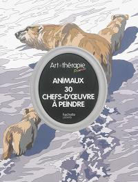 Animaux : 30 chefs-d'oeuvres à peindre