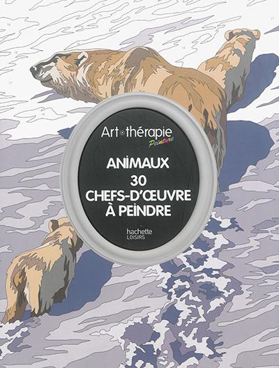 Animaux : 30 chefs-d'oeuvres à peindre