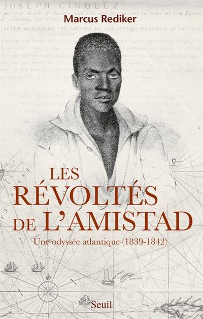 Les révoltés de l'Amistad : une odyssée atlantique, 1839-1842
