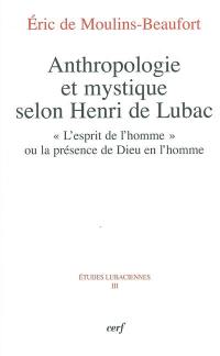 Anthropologie et mystique selon Henri de Lubac : l'esprit de l'homme ou la présence de Dieu en l'homme
