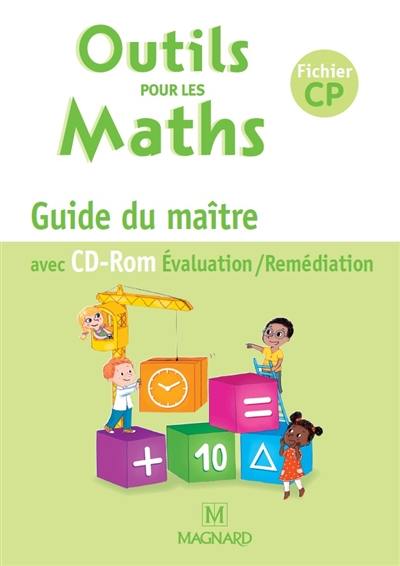 Outils pour les maths, fichier CP : guide du maître : avec CD-ROM évaluation-remédiation