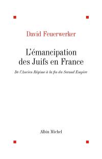 L'Emancipation des juifs en France de l'Ancien Régime à la fin du Second Empire