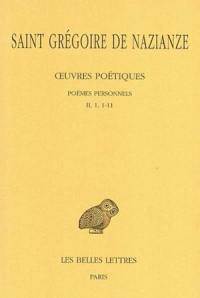 Oeuvres poétiques. Vol. 1-1. Poèmes personnels, II, 1, 1-11