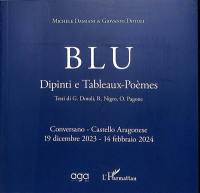Blu, dipinti e tableaux-poèmes : Michele Damiani & Giovanni Dotoli : Conversano, Castello Aragonese, 19 dicembre 2023-14 febbraio 2024
