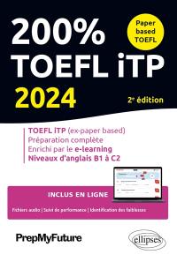 200 % TOEFL iTP 2024 : TOEFL iTP (ex-paper based), préparation complète, enrichi par le e-learning : niveaux d'anglais B1 à C2