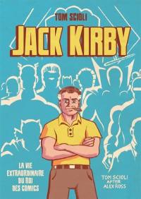 Jack Kirby : la vie extraordinaire du roi des comics