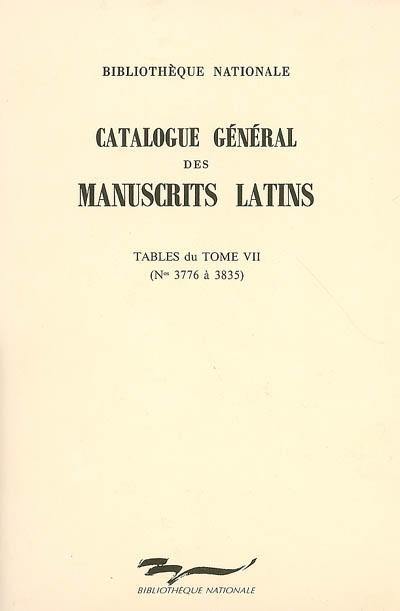 Catalogue général des manuscrits latins. Tables du tome VII : n° 3776 à 3835