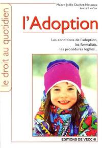 L'adoption : les conditions de l'adoption, les formalités, les procédures légales...