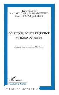 Politique, police et justice au bord du futur : mélanges pour et avec Lode Van Outrive