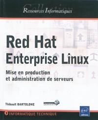 Red Hat Enterprise Linux : mise en production et administration de serveurs