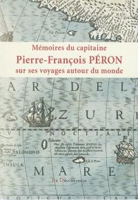 Mémoires du capitaine Pierre-François Péron sur ses voyages autour du monde