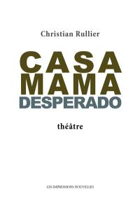Casa mama desperado : théâtre