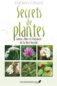 Secrets de plantes. Vol. 1. Saveurs, élixirs et fragrances de la flore boréale