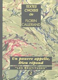Textes choisis de Florin Callerand. Vol. 2. Un pauvre appelle, Dieu répond : les Béatitudes