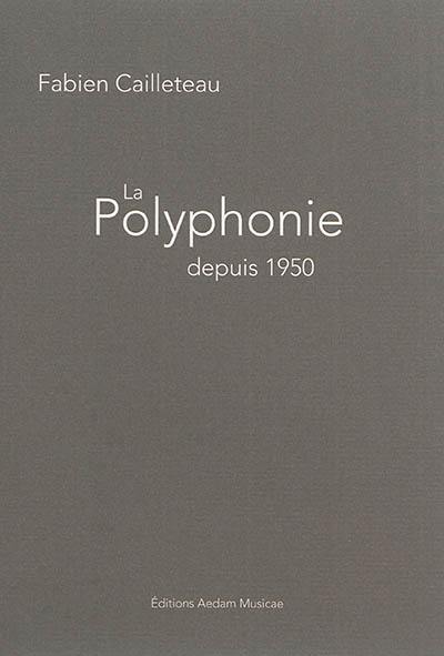 La polyphonie depuis 1950 : parcours à travers la musique contemporaine