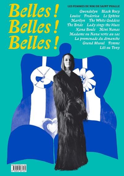 Belles ! Belles ! Belles ! : les femmes de Niki de Saint Phalle : exposition, Paris, Galerie Georges-Philippe & Nathalie Vallois, du 8 septembre au 21 octobre 2017