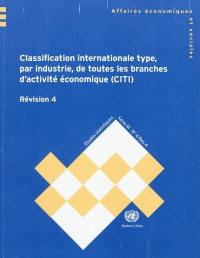 Classification internationale type, par industrie, de toutes les branches d'activité économique (CITI) : révision 4