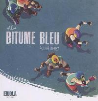 Bitume bleu : roller derby