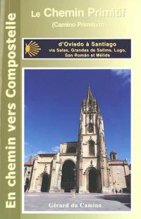 Le chemin primitif (camino primitivo) : d'Oviedo à Santiago via Salas, Grandas de Salime, Lugo, San Roman et Mélide