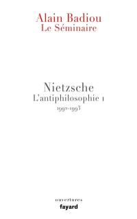 Le séminaire. L'antiphilosophie. Vol. 1. Nietzsche : 1992-1993