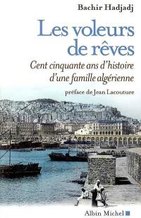Les voleurs de rêves : cent cinquante ans d'histoire d'une famille algérienne