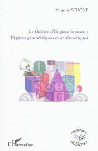 Le théâtre d'Eugène Ionesco : figures géométriques et arithmétiques