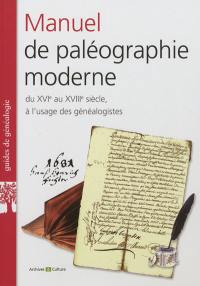 Manuel de paléographie moderne XVIe-XVIIIe siècles
