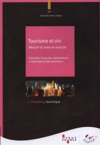 Tourisme et vin : réussir la mise en marché : exemples issus des destinations Vignobles & découvertes