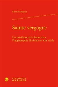 Sainte vergogne : les privilèges de la honte dans l'hagiographie féminine au XIIIe siècle