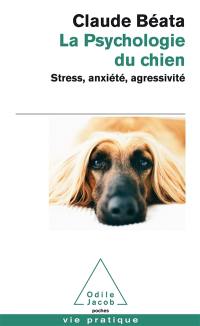 La psychologie du chien : stress, anxiété, agressivité...
